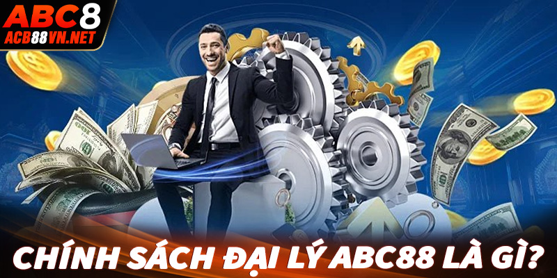 Cẩm nang về chính sách đại lý abc88 là gì?