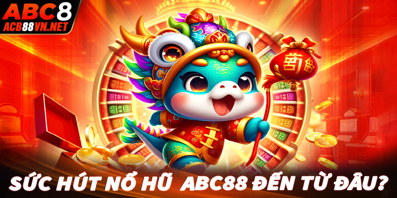 Sức hút của sảnh cá cược game bài ABC88 đến từ đâu?